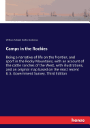 Camps in the Rockies: Being a narrative of life on the frontier, and sport in the Rocky Mountains, with an account of the cattle ranches of the West, with illustrations, and an original map based on the most recent U.S. Government Survey. Third Edition