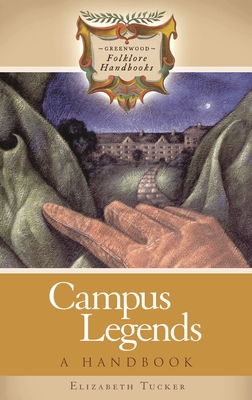 Campus Legends: A Handbook - Tucker, Elizabeth