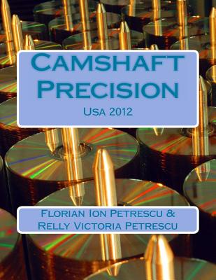 Camshaft Precision: Usa 2012 - Petrescu, Relly Victoria, and Petrescu, Florian Ion