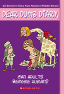 Can Adults Become Human? (Dear Dumb Diary #5): Volume 5