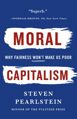 Can American Capitalism Survive?: Why Greed Is Not Good, Opportunity Is Not Equal, and Fairness Won't Make Us Poor - Pearlstein, Steven
