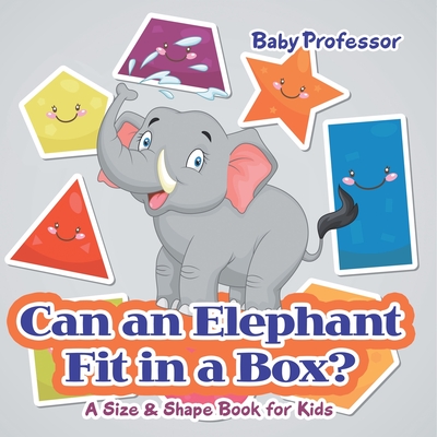 Can an Elephant Fit in a Box? A Size & Shape Book for Kids - Baby Professor