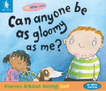 Can Anyone be as Gloomy as ME?: Poems about Being Sad