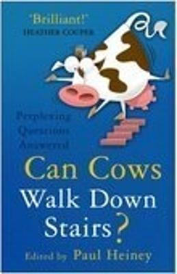 Can Cows Walk Down Stairs?: Perplexing Questions Answered - Heiney, Paul (Editor)