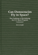 Can Democracies Fly in Space?: The Challenge of Revitalizing the U.S. Space Program