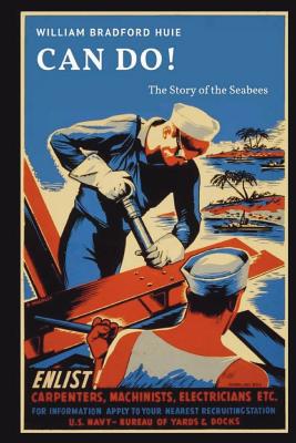 Can Do!: The Story of the Seabees - Huie, William Bradford