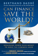 Can Finance Save the World?: Regaining Power Over Money to Serve the Common Good