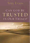 Can God Be Trusted in Our Trials?