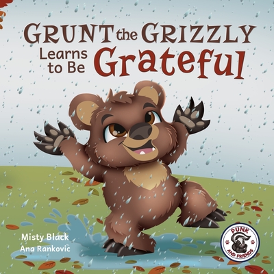 Can Grunt the Grizzly Learn to Be Grateful - Black, Misty