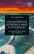 Can Heterodox Economics Make a Difference?: Conversations with Key Thinkers