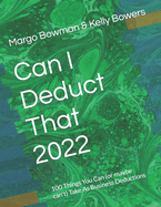 Can I Deduct That 2022: 100 Things You Can (or maybe can't) Take As Business Deductions