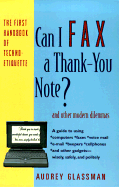 Can I Fax a Thank-You Note?: And Other Modern Dilemmas - Glassman, Audrey