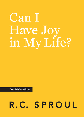 Can I Have Joy in My Life? - Sproul, R C