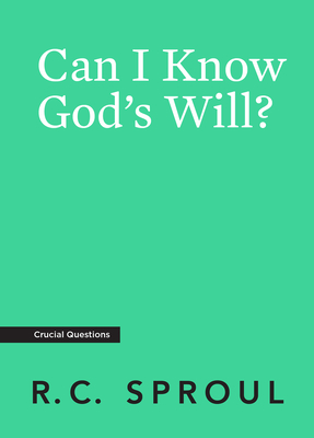 Can I Know God's Will? - Sproul, R C