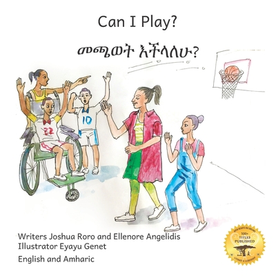 Can I Play?: Inclusion Means Fun For Everyone in English and Amharic - Angelidis, Ellenore, and Ready Set Go Books
