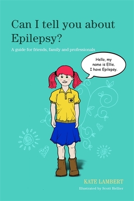 Can I tell you about Epilepsy?: A guide for friends, family and professionals - Lambert, Kate