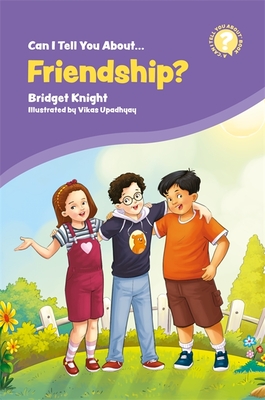 Can I Tell You about Friendship?: A Helpful Introduction for Everyone - Knight, Bridget