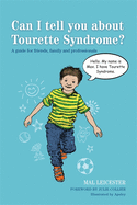 Can I Tell You about Tourette Syndrome?: A Guide for Friends, Family and Professionals