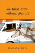 Can India Grow Without Bharat?: Columnspeak - Acharya, Shankar