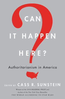 Can It Happen Here?: Authoritarianism in America - Sunstein, Cass R