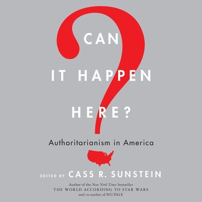 Can It Happen Here?: Authoritarianism in America - Sunstein, Cass R (Editor), and Ackerman, Bruce, and Balkin, Jack M (Contributions by)