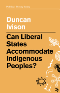 Can Liberal States Accommodate Indigenous Peoples?