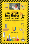 Can People Just Burst Into Flames?: Answers to 170 Other Such Questions