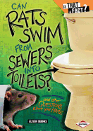 Can Rats Swim from Sewers Into Toilets?: And Other Questions about Your Home