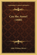 Can She Atone? (1880)