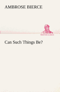 Can Such Things Be?