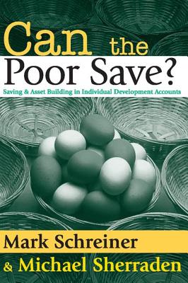 Can the Poor Save?: Saving and Asset Building in Individual Development Accounts - Sherraden, Michael