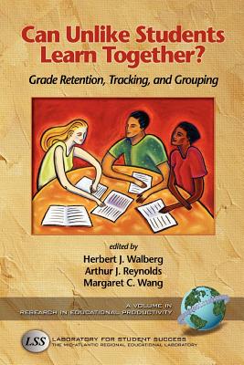 Can Unlike Students Learn Together?: Grade Retention, Tracking, and Grouping (PB) - Walberg, Herbert J, Dr. (Editor)