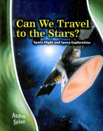 Can We Travel to the Stars?: Space Flight and Space Exploration - Solway, Andrew