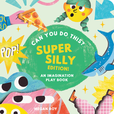 Can You Do This? (Super Silly Edition): An Imagination Play Book - Roy, Megan, and Blue Star Press (Producer)