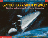 Can You Hear a Shout in Space?: Questions and Answers about Space Exploration - Berger, Melvin, and Berger, Gilda