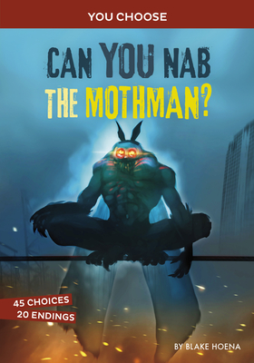 Can You Nab the Mothman?: An Interactive Monster Hunt - Hoena, Blake
