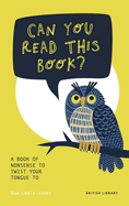 Can You Read This Book?: A Book of Nonsense to Twist Your Tongue To