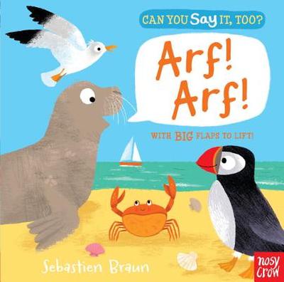 Can You Say It, Too? Arf! Arf! - Nosy Crow