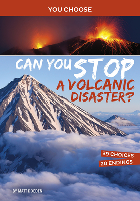 Can You Stop a Volcanic Disaster?: An Interactive Eco Adventure - Doeden, Matt