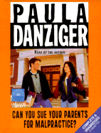 Can You Sue Your Parents for Malpractice? - Danziger, Paula (Read by), and Blume, Judy