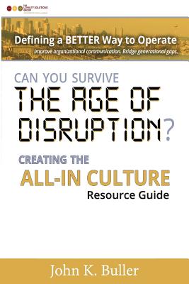 Can You Survive the Age of Disruption?: Creating the All-in Culture - Buller, John K