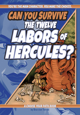 Can You Survive the Twelve Labors of Hercules?: A Choose Your Path Book - Terrell, Brandon
