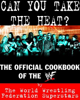 Can You Take the Heat?: The WWF is Cooking! - Ross, Jim "J R "
