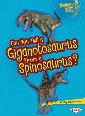 Can You Tell a Giganotosaurus from a Spinosaurus? - Silverman, Buffy