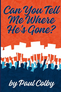 Can You Tell Me Where He's Gone?