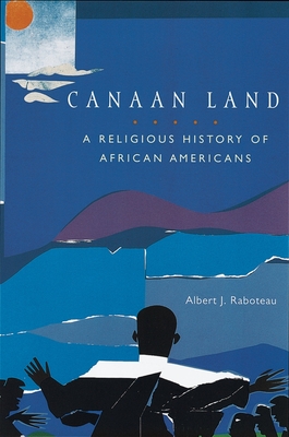Canaan Land: A Religious History of African Americans - Raboteau, Albert J