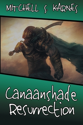 Canaanshade Resurrection: The Canaanshade Journeys Book IV - Karnes, Mitchell S