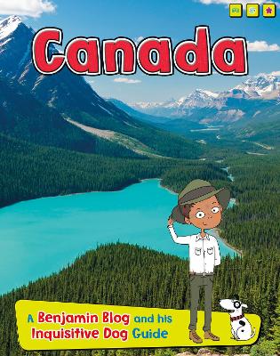 Canada: A Benjamin Blog and His Inquisitive Dog Guide - Ganeri, Anita