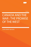 Canada and the War: The Promise of the West