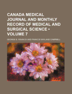 Canada Medical Journal and Monthly Record of Medical and Surgical Science (Volume 7)